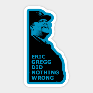 Eric Gregg Did Nothing Wrong Sticker